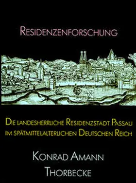 Amann |  Die landesherrliche Residenzstadt Passau im spätmittelalterlichen Deutschen Reich | Buch |  Sack Fachmedien