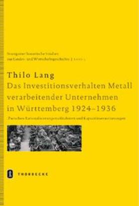 Lang |  Das Investitionsverhalten Metall verarbeitender Unternehmen in Württemberg 1924-1936 | Buch |  Sack Fachmedien