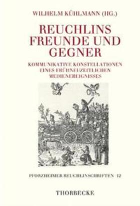 Kühlmann |  Reuchlins Freunde und Gegner | Buch |  Sack Fachmedien