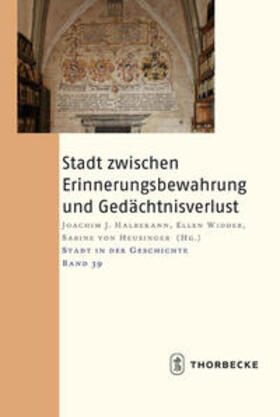 Halbekann / Widder / von Heusinger |  Stadt zwischen Erinnerungsbewahrung und Gedächtnisverlust | Buch |  Sack Fachmedien