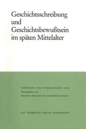 Patze |  Geschichtsschreibung und Geschichtsbewusstsein im späten Mittelalter | Buch |  Sack Fachmedien