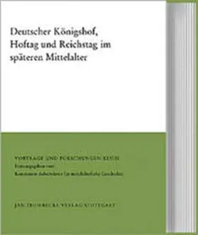 Moraw |  Deutscher Königshof, Hoftag und Reichstag im späteren Mittelalter | Buch |  Sack Fachmedien