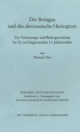 Zotz / Konstanzer Arbeitskreis für mittelalterl. Geschichte e.V. |  Der Breisgau und das alemannische Herzogtum | Buch |  Sack Fachmedien