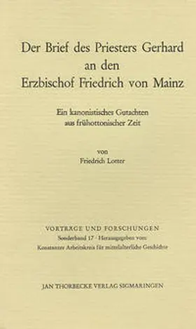 Lotter / Konstanzer Arbeitskreis für mittelalterliche Geschichte e.V. |  Der Brief des Priesters Gerhard an den Erzbischof Friedrich von Mainz | Buch |  Sack Fachmedien