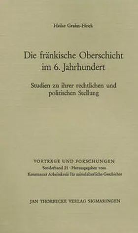 Grahn-Hoek / Konstanzer Arbeitskreis für mittelalterliche Geschichte e.V. |  Die fränkische Oberschicht im 6. Jahrhundert. Studien zu ihrer rechtlichen und politischen Stellung | Buch |  Sack Fachmedien