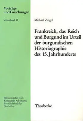 Zingel |  Frankreich, das Reich und Burgund im Urteil der burgundischen Historiographie des 15. Jahrhunderts | Buch |  Sack Fachmedien