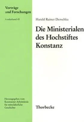 Derschka / Konstanzer Arbeitskreis f. mittelalterliche Geschichte |  Die Ministerialen des Hochstifts Konstanz | Buch |  Sack Fachmedien