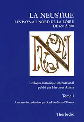 Atsma / Deutsches Historisches Institut Paris |  Neustrien. Die Gebiete nördlich der Loire von 650 bis 850 /La Neustrie. Les pays au nord de la Loire de 650 à 850 | Buch |  Sack Fachmedien