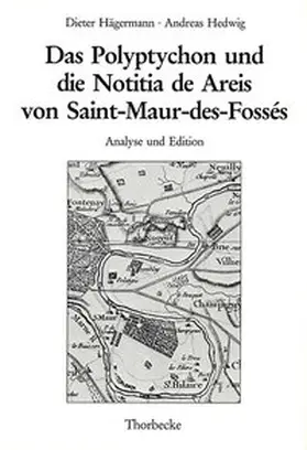 Hägermann / Hedwig / Deutsches Historisches Institut Paris |  Das Polyptychon und die Notitia de Areis von Saint-Maur-des-Fossés | Buch |  Sack Fachmedien