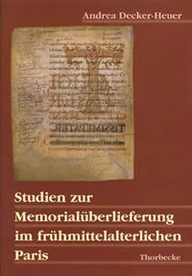 Decker-Heuer / Deutsches Historisches Institut Paris |  Studien zur Memorialüberlieferung im frühmittelalterlichen Paris | Buch |  Sack Fachmedien