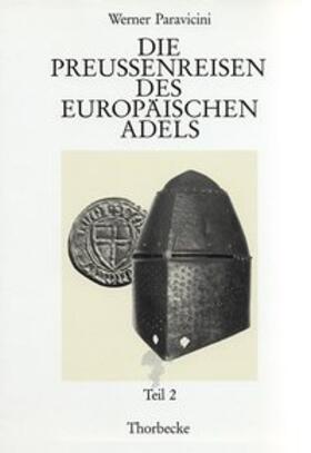 Paravicini / Deutsches Historisches Institut Paris |  Die Preussenreisen des europäischen Adels | Buch |  Sack Fachmedien