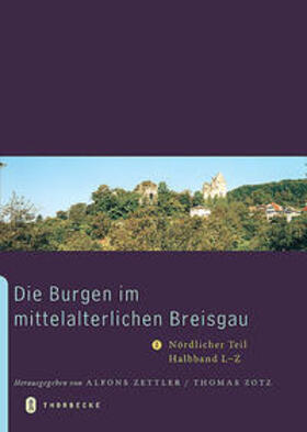 Zettler / Zotz |  Die Burgen im mittelalterlichen Breisgau | Buch |  Sack Fachmedien