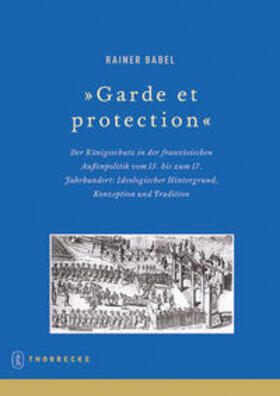 Babel / Hrsg. vom Deutschen Historischen Institut Paris |  Beihefte der Francia 72. "Garde et protection" | Buch |  Sack Fachmedien