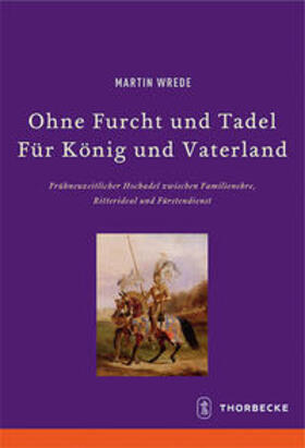 Wrede / Hrsg. vom Deutschen Historischen Institut Paris |  Ohne Furcht und Tadel - Für König und Vaterland | Buch |  Sack Fachmedien