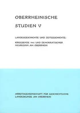 Schwarzmaier |  Landesgeschichte und Zeitgeschichte: Kriegsende und demokratischer Neubeginn am Oberrhein | Buch |  Sack Fachmedien