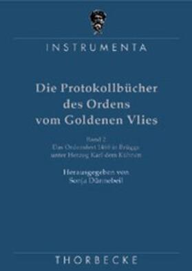 Dünnebeil |  Die Protokollbücher des Ordens vom Goldenen Vlies / Das Ordensfest 1468 in Brügge unter Herzog Karl dem Kühnen | Buch |  Sack Fachmedien