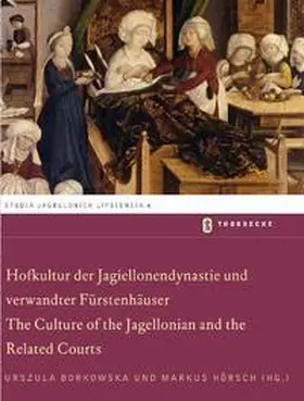 Borkowska / Hörsch |  Hofkultur der Jagiellonendynastie und verwandter Fürstenhäuser | Buch |  Sack Fachmedien