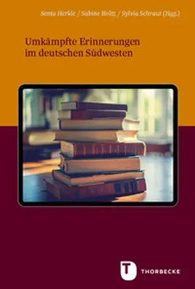 Herkle / Holtz / Schraut |  Umkämpfte Erinnerungen im deutschen Südwesten | Buch |  Sack Fachmedien