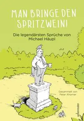 Ahorner / Häupl |  Man bringe den Spritzwein! | Buch |  Sack Fachmedien