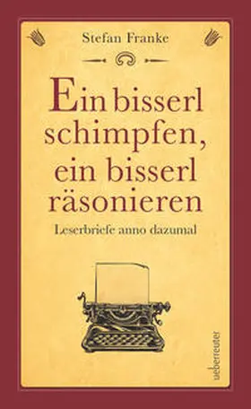 Franke |  Ein bisserl schimpfen ein bisserl räsonieren | Buch |  Sack Fachmedien