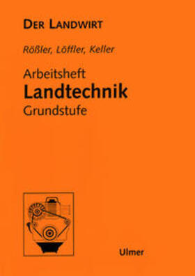 Rößler / Keller / Löffler |  Der Landwirt. Arbeitsheft Landtechnik Grundstufe. Lehrerheft | Buch |  Sack Fachmedien