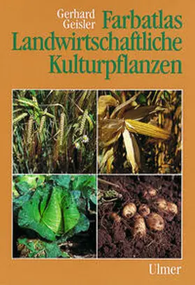 Geisler |  Farbatlas Landwirtschaftliche Kulturpflanzen | Buch |  Sack Fachmedien