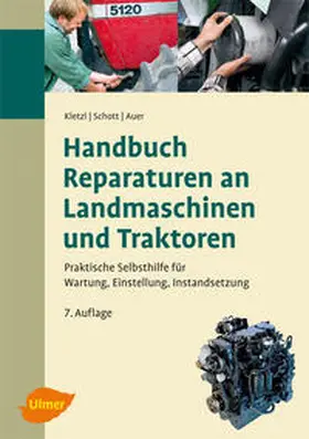 Kletzl / Schott / Auer |  Handbuch Reparaturen an Landmaschinen und Traktoren | Buch |  Sack Fachmedien