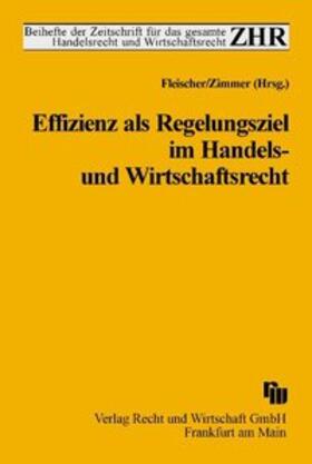 Zimmer / Fleischer |  Effizienz als Regelungsziel im Handels- und Wirtschaftsrecht | Buch |  Sack Fachmedien