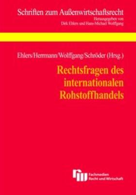 Ehlers / Herrmann / Wolffgang | Rechtsfragen des internationalen Rohstoffhandels | Buch | 978-3-8005-1564-6 | sack.de