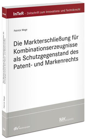 Wege |  Die Markterschließung für Kombinationserzeugnisse als Schutzgegenstand des Patent- und Markenrechts | Buch |  Sack Fachmedien