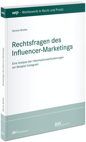 Wuttke |  Rechtsfragen des Influencer-Marketings | Buch |  Sack Fachmedien