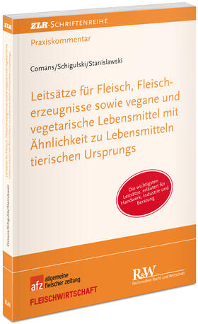 Comans / Schigulski / Stanislawski |  Leitsätze für Fleisch, Fleischerzeugnisse sowie vegane und vegetarische Lebensmittel mit Ähnlichkeit zu Lebensmitteln tierischen Ursprungs | Buch |  Sack Fachmedien