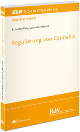 Schulte / Weis / Lutzhöft |  Regulierung von Cannabis | Buch |  Sack Fachmedien