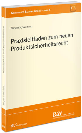 Ellinghaus / Neumann |  Praxisleitfaden zum neuen Produktsicherheitsrecht | Buch |  Sack Fachmedien