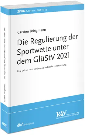 Bringmann |  Die Regulierung der Sportwette unter dem GlüStV 2021 | Buch |  Sack Fachmedien