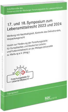 Verein zur Förderung der Forschungsstelle für Europäisches und Deutsches Lebens- und Futtermittelrech an der UPhilipps-Universität zu Marburg .e.V. |  17. und 18. Symposium zum Lebensmittelrecht 2023 und 2024 | Buch |  Sack Fachmedien