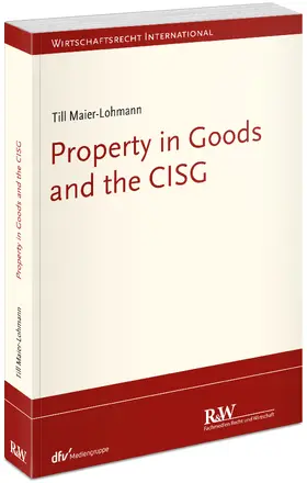 Maier-Lohmann |  Property in Goods and the CISG | Buch |  Sack Fachmedien