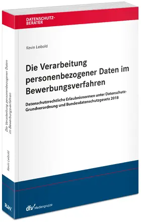 Leibold |  Die Verarbeitung personenbezogener Daten im Bewerbungsverfahren | Buch |  Sack Fachmedien