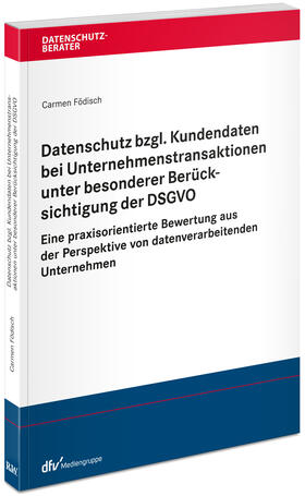 Födisch |  Datenschutz bzgl. Kundendaten bei Unternehmenstransaktionen unter besonderer Berücksichtigung der DSGVO | Buch |  Sack Fachmedien