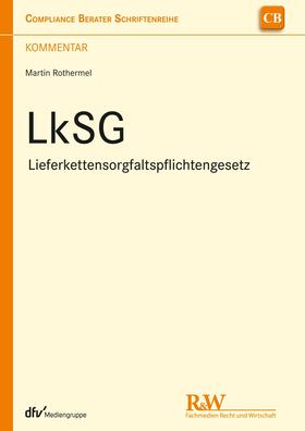 Rothermel |  LkSG - Lieferkettensorgfaltspflichtengesetz | eBook | Sack Fachmedien