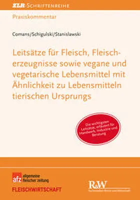 Comans / Schigulski / Stanislawski |  Leitsätze für Fleisch, Fleischerzeugnisse sowie vegane und vegetarische Lebensmittel mit Ähnlichkeit zu Lebensmitteln tierischen Ursprungs | eBook | Sack Fachmedien