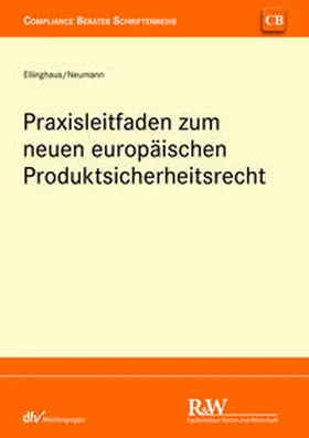 Ellinghaus / Neumann |  Praxisleitfaden zum neuen europäischen Produktsicherheitsrecht | eBook | Sack Fachmedien