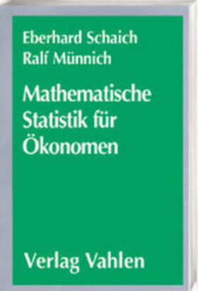 Schaich / Münnich |  Mathematische Statistik für Ökonomen  Lehrbuch | Buch |  Sack Fachmedien