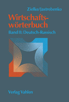 Zielke |  Wirtschaftswörterbuch  Bd. II: Deutsch-Russisch | Buch |  Sack Fachmedien