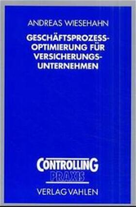 Wiesehahn |  Geschäftsprozeßoptimierung für Versicherungsunternehmen | Buch |  Sack Fachmedien