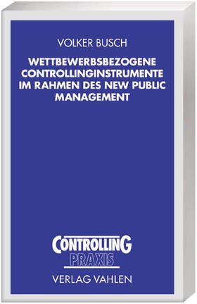 Busch |  Wettbewerbsbezogene Controllinginstrumente im Rahmen des New Public Management | Buch |  Sack Fachmedien