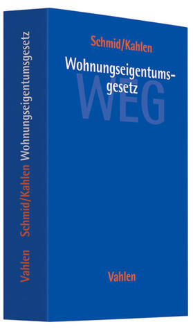 Schmid / Kahlen | Wohnungseigentumsgesetz (WEG) | Buch | 978-3-8006-3476-7 | sack.de