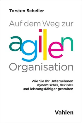 Scheller |  Auf dem Weg zur agilen Organisation | Buch |  Sack Fachmedien