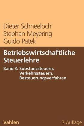 Schneeloch / Meyering / Patek |  Betriebswirtschaftliche Steuerlehre  Band 3: Substanzsteuern, Verkehrssteuern, Besteuerungsverfahren | Buch |  Sack Fachmedien