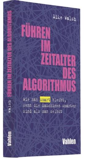 Walsh |  Führen im Zeitalter des Algorithmus | Buch |  Sack Fachmedien